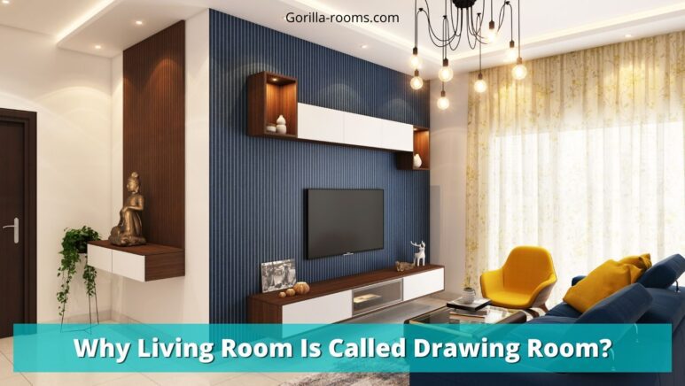 Why Living Room Is Called Drawing Room?