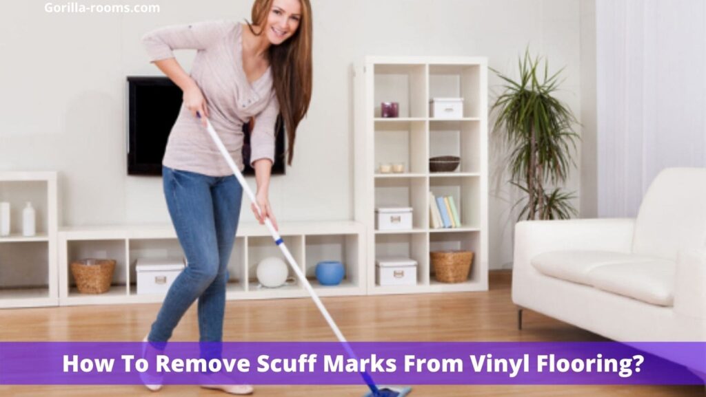 How To Remove Scuff Marks From Vinyl Flooring? » Gorilla Rooms