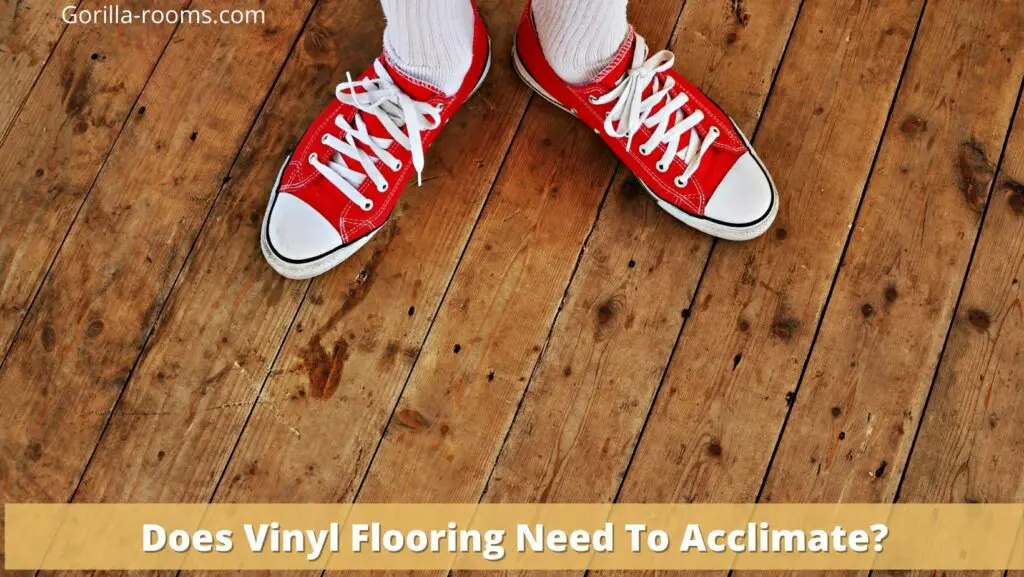 Does Vinyl Flooring Need To Acclimate?