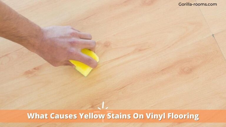 What Causes Yellow Stains On Vinyl Flooring
