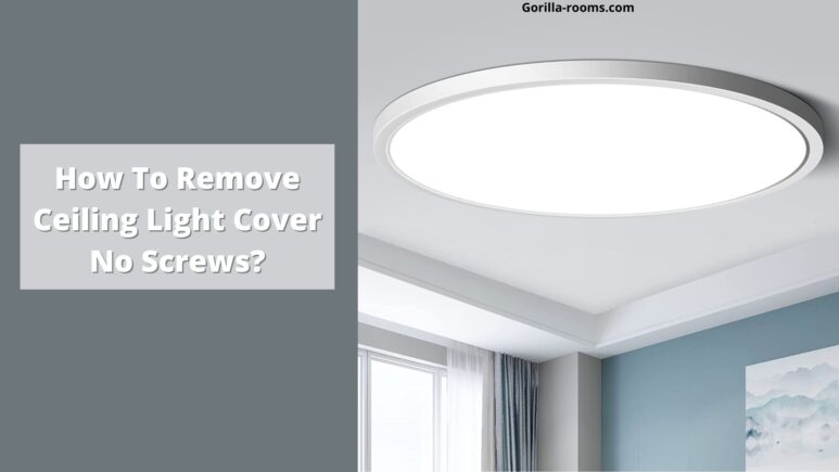 How To Remove Ceiling Light Cover No Screws