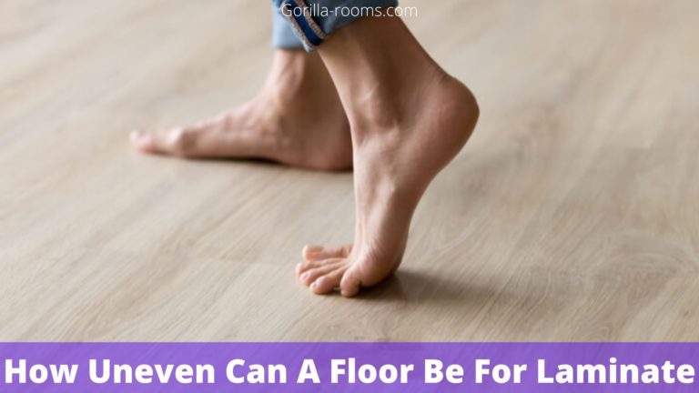 How Uneven Can A Floor Be For Laminate