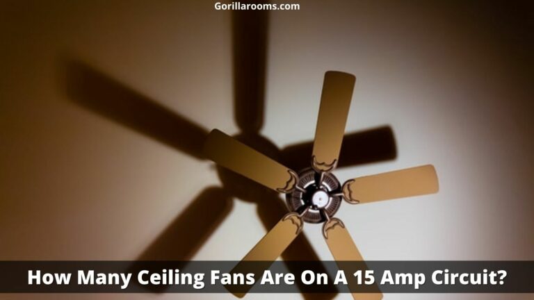 How Many Ceiling Fans Are On A 15 Amp Circuit