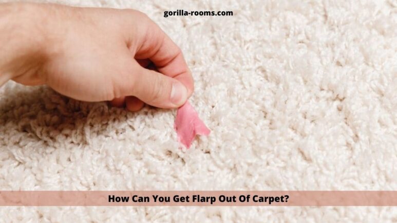 How Can You Get Flarp Out Of Carpet