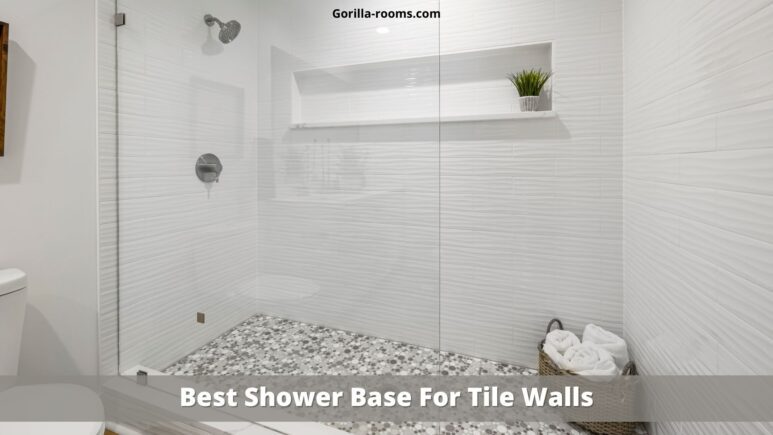 Best Shower Base For Tile Walls