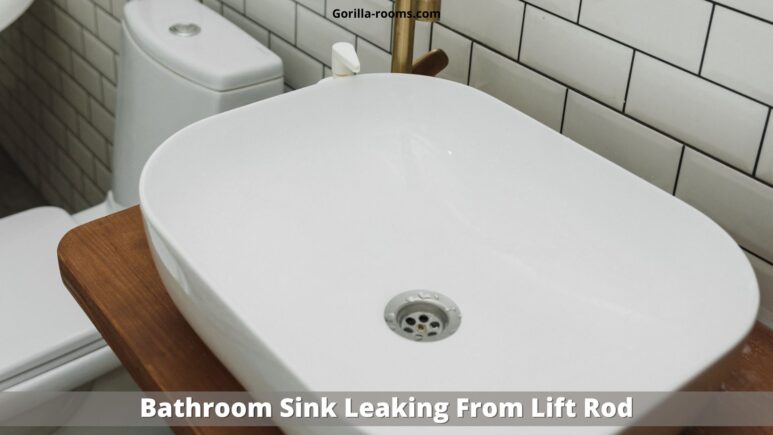 Bathroom Sink Leaking From Lift Rod
