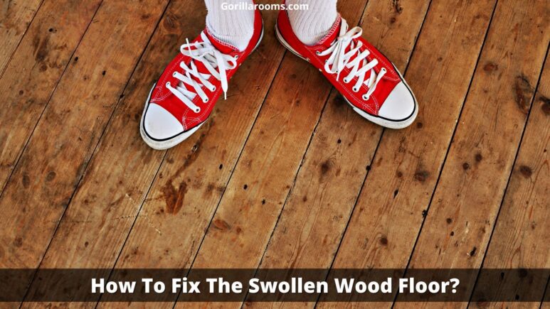 How To Fix The Swollen Wood Floor