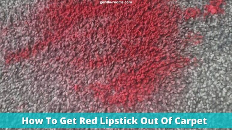 How To Get Red Lipstick Out Of Carpet