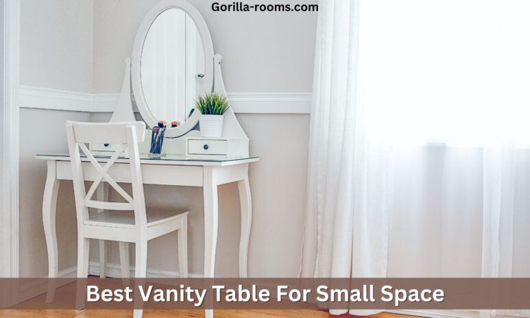 Best Vanity Table For Small Space