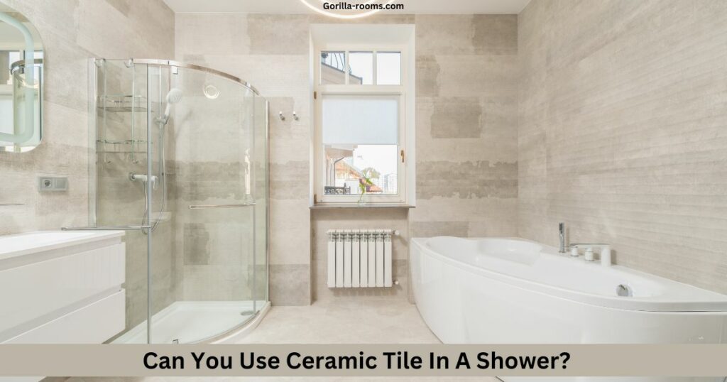 Can You Use Ceramic Tile In A Shower? » Gorilla Rooms