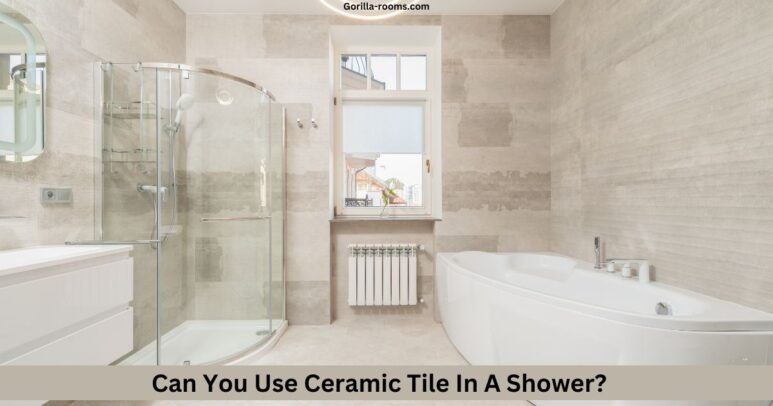 Can You Use Ceramic Tile In A Shower