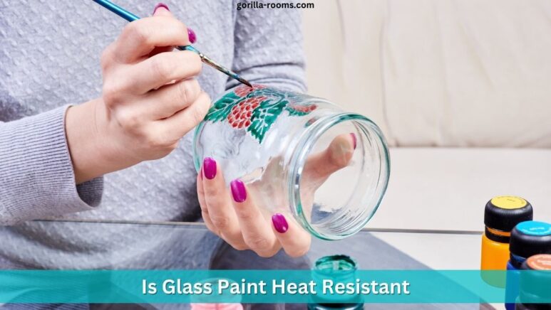 Is Glass Paint Heat Resistant