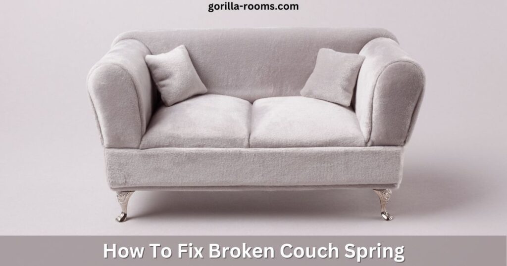 How To Fix Broken Couch Springs? » Gorilla Rooms
