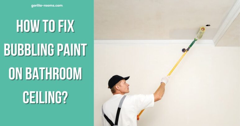 Fix Bubbling Paint On Bathroom Ceiling