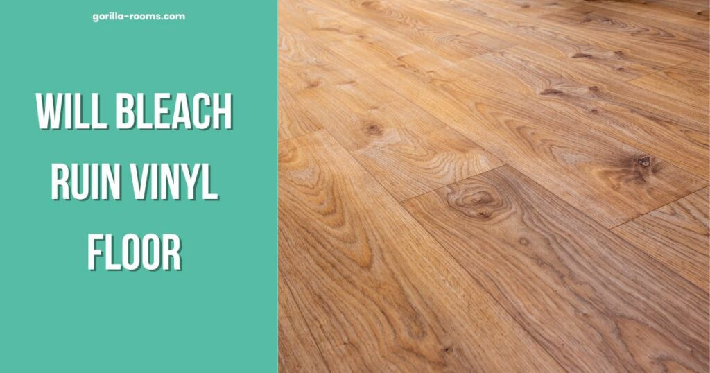 Will Bleach Ruin Vinyl Floor? » Gorilla Rooms